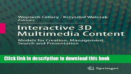 Download Interactive 3D Multimedia Content: Models for Creation, Management, Search and