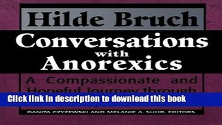 Read Book Conversations with Anorexics:  A Compassionate and Hopeful Journey through the