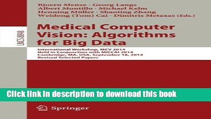Download Medical Computer Vision: Algorithms for Big Data: International Workshop, MCV 2014, Held