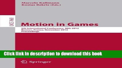 Download Motion in Games: 5th International Conference, MIG 2012, Rennes, France, November 15-17,