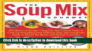 Read Books The Soup Mix Gourmet: 375 Short-Cut Recipes Using Dry and Canned Soups to Cook Up