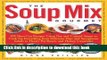 Read Books The Soup Mix Gourmet: 375 Short-Cut Recipes Using Dry and Canned Soups to Cook Up