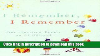 Read I Remember, I Remember: One Hundred Poems on Childhood  Ebook Free