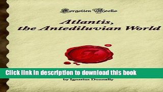 Read Books Atlantis, the Antediluvian World (Forgotten Books) E-Book Free