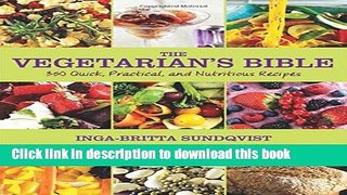 Read Books The Vegetarian s Bible: 350 Quick, Practical, and Nutritious Recipes E-Book Download