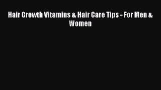 Download Hair Growth Vitamins & Hair Care Tips - For Men & Women PDF Online