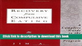 Read Book Recovery From Compulsive Eating: A Complete Guide to the Twelve Step Program E-Book Free