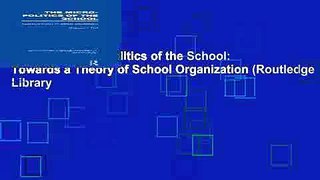 Read The Micro-Politics of the School: Towards a Theory of School Organization (Routledge Library