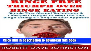 Read Book Binge Free - Triumph Over Binge Eating (Confessions of A Former Food Addict) E-Book Free