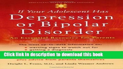 Download If Your Adolescent Has Depression or Bipolar Disorder: An Essential Resource for Parents