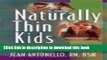 Read Book Naturally Thin Kids: How To Protect Your Kids from Obesity and Eating Disorders for Life