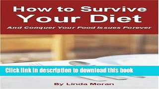 Download Book How to Survive Your Diet and Conquer Your Food Issues Forever Ebook PDF