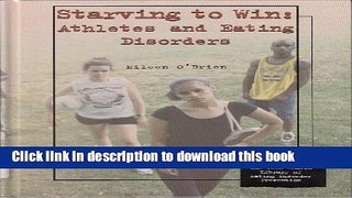 Read Book Starving to Win: Athletes and Eating Disorders (Teen Health Library of Eating Disorder