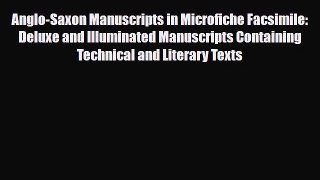 Read Anglo-Saxon Manuscripts in Microfiche Facsimile: Deluxe and Illuminated Manuscripts Containing