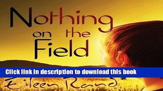 Read Book Nothing on the Field: A message of hope from a recovering anorexic ebook textbooks