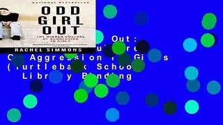 Read Odd Girl Out: The Hidden Culture Of Aggression In Girls (Turtleback School   Library Binding