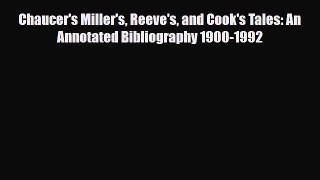 Read Chaucer's Miller's Reeve's and Cook's Tales: An Annotated Bibliography 1900-1992 PDF Online