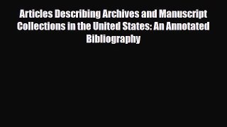 Read Articles Describing Archives and Manuscript Collections in the United States: An Annotated