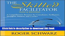 Download The Skilled Facilitator: A Comprehensive Resource for Consultants, Facilitators,