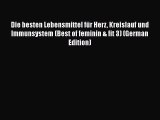 Read Die besten Lebensmittel für Herz Kreislauf und Immunsystem (Best of feminin & fit 3) (German
