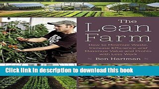 Read The Lean Farm: How to Minimize Waste, Increase Efficiency, and Maximize Value and Profits