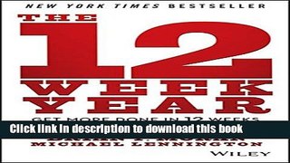 Download The 12 Week Year: Get More Done in 12 Weeks than Others Do in 12 Months  Ebook Online
