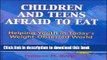 Read Book Children and Teens Afraid to Eat: Helping Youth in Today s Weight-Obsessed World ebook