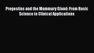 Read Progestins and the Mammary Gland: From Basic Science to Clinical Applications Ebook Free