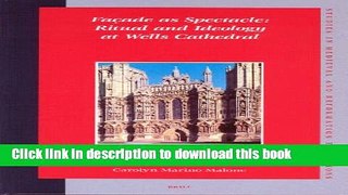 Read Book Facade as Spectacle: Ritual and Ideology at Wells Cathedral (Studies in Medieval and