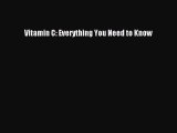 Read Vitamin C: Everything You Need to Know Ebook Free