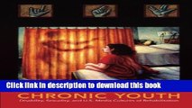 Read Chronic Youth: Disability, Sexuality, and U.S. Media Cultures of Rehabilitation (NYU Series