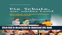Download Die Schule, ein weites Land: Ein Lehrer zur gegenwÃ¤rtigen Schuldiskussion (German
