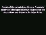 Read Exploring Differences in Breast Cancer Prognostic Factors: Health Disparities between