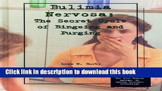 Read Book Bulimia Nervosa: The Secret Cycle of Bingeing and Purging (Teen Health Library of Eating