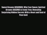 Read Sweet Dreams DESERVED: Why Your Sweet Spirited Dreams DESERVE to Come True Revealing Surprising