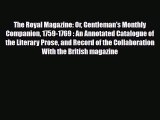Read The Royal Magazine: Or Gentleman's Monthly Companion 1759-1769 : An Annotated Catalogue