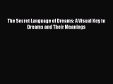 Read The Secret Language of Dreams: A Visual Key to Dreams and Their Meanings PDF Full Ebook