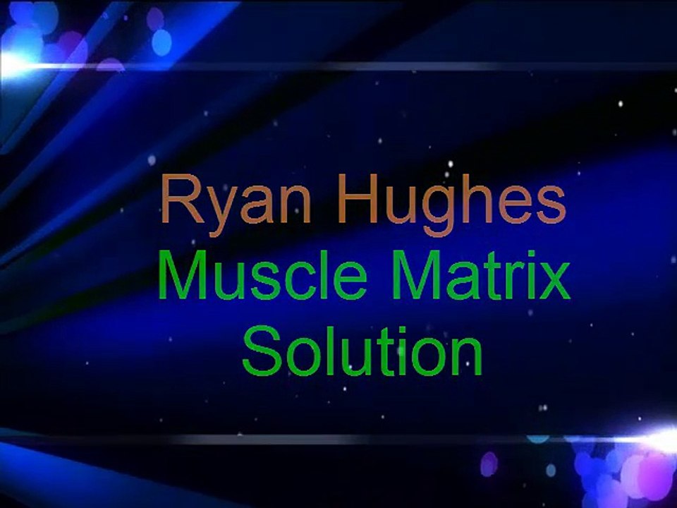 Ryan Hughes Muscle Matrix Solution