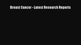 Read Breast Cancer - Latest Research Reports PDF Online