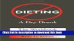 Read Book Dieting: A Dry Drunk: The Workbook PDF Online