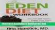 Read Book The Eden Diet Workbook: You Can Eat Treats, Enjoy Your Food, And Lose Weight PDF Free