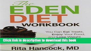 Read Book The Eden Diet Workbook: You Can Eat Treats, Enjoy Your Food, And Lose Weight PDF Free