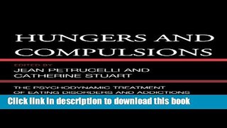 Read Book Hungers and Compulsions: The Psychodynamic Treatment of Eating Disorders and Addictions