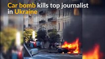 LATEST : Car bomb kills prominent journalist in Kiev!