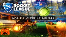 Rocket League Tutulamayan Anlar - Kısa Oyun Videoları #43
