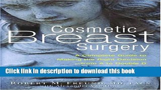 Download Cosmetic Breast Surgery: A Complete Guide to Making the Right Decision--from A to Double