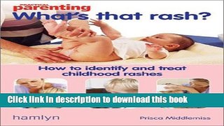 Read What s that Rash?: How to Identify and Treat Childhood Rashes Ebook Free