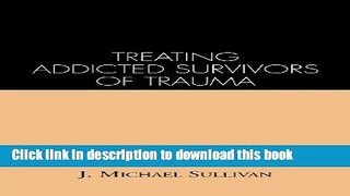 Download Treating Addicted Survivors of Trauma  Ebook Online