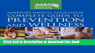 Read American Medical Association Complete Guide to Prevention and Wellness: What You Need to Know