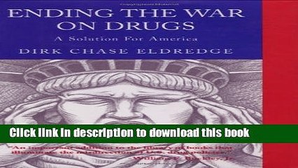 Read Ending the War on Drugs: A Solution for America  Ebook Free